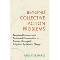 Beyond Collective Action Problems: Perceived Fairness and Sustained Cooperation in Farmer Managed Irrigation Systems in Nepal - Hardcover
