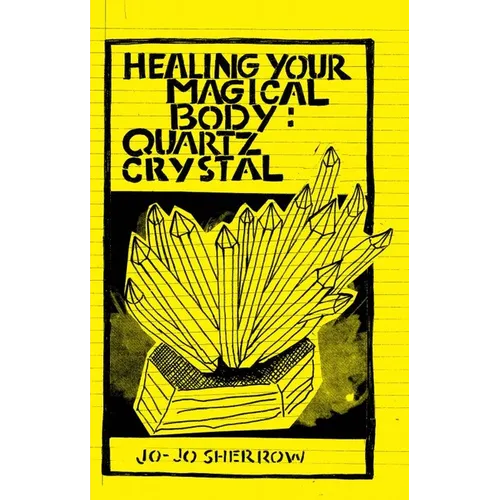 Healing Your Magical Body: Quartz Crystal - Paperback