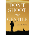 Don't Shoot the Gentile - Paperback