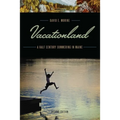Vacationland: A Half Century Summering in Maine - Paperback