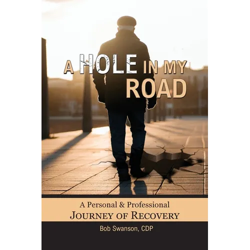 A Hole in My Road: A Personal and Professional Journey of Recovery - Paperback