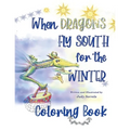 When Dragons Fly South for the Winter Coloring Book - Paperback