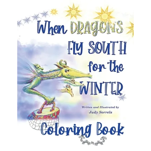 When Dragons Fly South for the Winter Coloring Book - Paperback