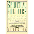 Spiritual Politics: Religion and America Since World War II - Paperback