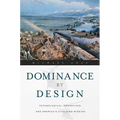 Dominance by Design: Technological Imperatives and America's Civilizing Mission - Paperback
