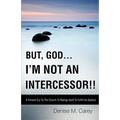 But, God....I'm Not an Intercessor!! - Paperback
