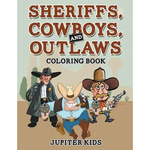 Sheriffs, Cowboys, and Outlaws Coloring Book - Paperback