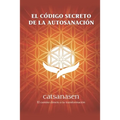 El Codigo Secreto de la Autosanación - Paperback