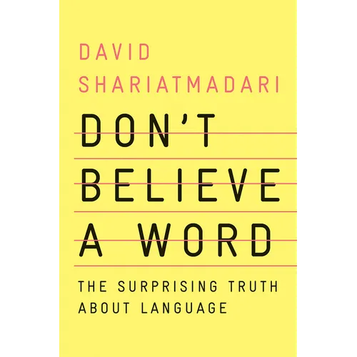 Don't Believe a Word: The Surprising Truth about Language - Hardcover