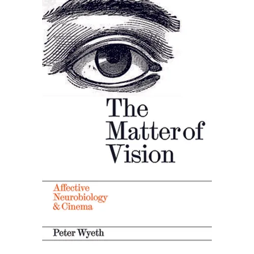 The Matter of Vision: Affective Neurobiology & Cinema - Paperback