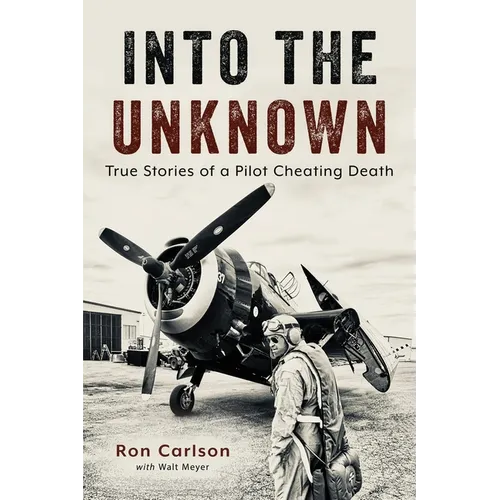 Into the Unknown: True Stories of a Pilot Cheating Death - Paperback