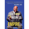 Dont Just Start A Business Build An Empire: How to See Beyond Entrepreneurship and Create A Game Plan for Your Legacy - Paperback