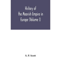 History of the Moorish Empire in Europe (Volume I) - Paperback