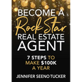 Become a Rock Star Real Estate Agent: 7 Steps to Make $100k a Year - Paperback