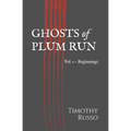 Ghosts of Plum Run: Vol. 1 - Beginnings - Paperback