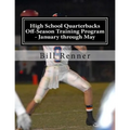 High School Quarterbacks Off-Season Training Program - January through May - Paperback