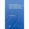 Race, Immigration, and American Identity in the Fiction of Salman Rushdie, Ralph Ellison, and William Faulkner - Paperback