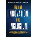 Leading Innovation and Inclusion: Strategies for Embracing Disruption and Designing the Future Together - Hardcover