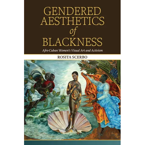 Gendered Aesthetics of Blackness: Afro-Cuban Women's Visual Art and Activism - Paperback