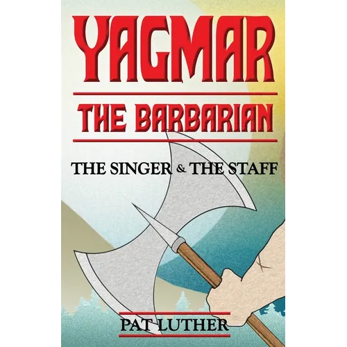 Yagmar the Barbarian: The Singer and the Staff - Paperback