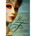 Magical Folk: A History of Real Fairies, 500ad to the Present - Paperback