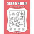 Color By Number Coloring Book For Kids: 45+ Unique Color By Number Design - Paperback