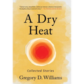 A Dry Heat: Collected Stories - Hardcover