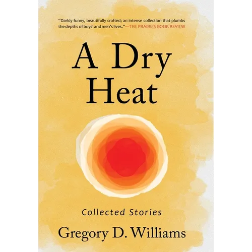 A Dry Heat: Collected Stories - Hardcover