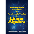 Nonnegative Matrices and Applicable Topics in Linear Algebra - Paperback