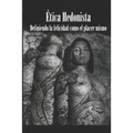 Ética Hedonista: El placer visto como máximo valor moral y dador de paz. - Paperback