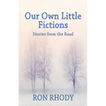 Our Own Little Fictions: Stories from the Road - Paperback