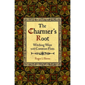 The Charmer's Root: Witching Ways with Common Flora - Paperback