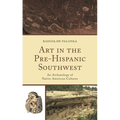 Art in the Pre-Hispanic Southwest: An Archaeology of Native American Cultures - Paperback