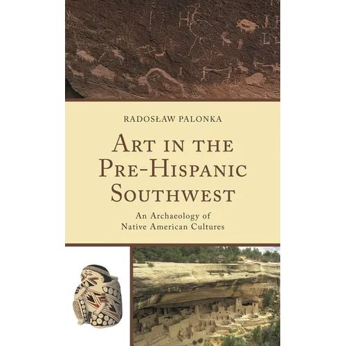 Art in the Pre-Hispanic Southwest: An Archaeology of Native American Cultures - Paperback