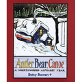 Antler, Bear, Canoe: A Northwoods Alphabet - Paperback