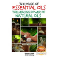 The Magic of Essential oils - The Healing Power of Natural Oils - Paperback