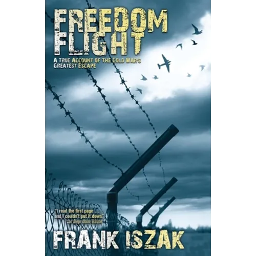 Freedom Flight: A True Account of the Cold War's Greatest Escape - Paperback