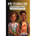 My Genius Me: Malachi and Malika's Extraordinary Quest: Unlocking the Secrets of Success - Paperback