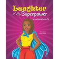 Laughter Is My Superpower: Laughter Is My Superpower - Paperback