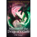 Mystery of the Dragon's Gate: Dragons of Romania - Book 6 - Paperback