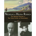 Nicholas and Helena Roerich: The Spiritual Journey of Two Great Artists and Peacemakers - Paperback