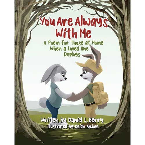 You Are Always With Me: A Poem for Those at Home When a Loved One Deploys - Paperback