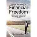Budget and Invest to Financial Freedom: A Guide to Budgeting, Credit Card Churning, Risk-Free Investment, Low-Risk Investment, Being a Minimalist, Sto - Paperback