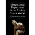 Marginalised Populations in the Ancient Greek World: The Bioarchaeology of the Other - Paperback