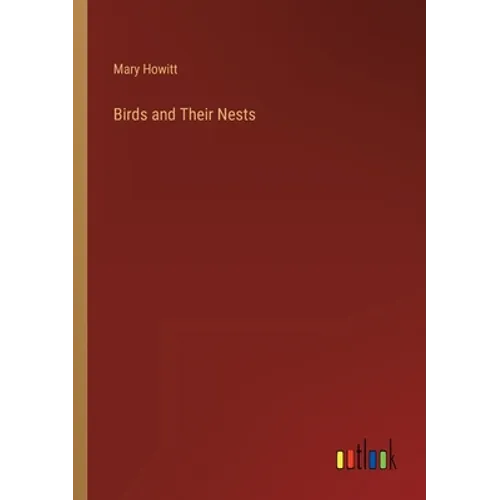 Birds and Their Nests - Paperback