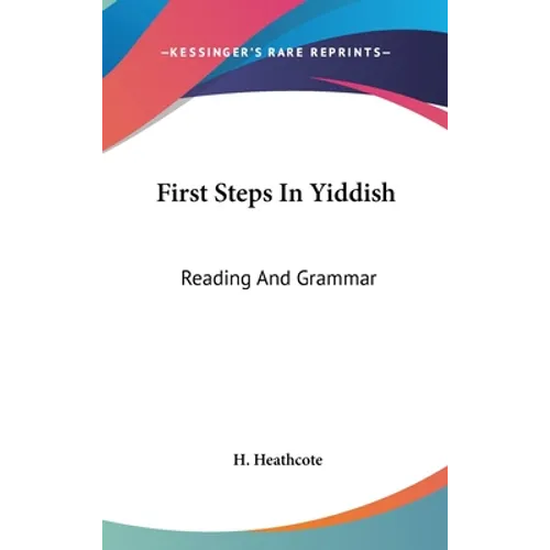 First Steps In Yiddish: Reading And Grammar - Hardcover
