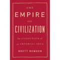 The Empire of Civilization: The Evolution of an Imperial Idea - Paperback