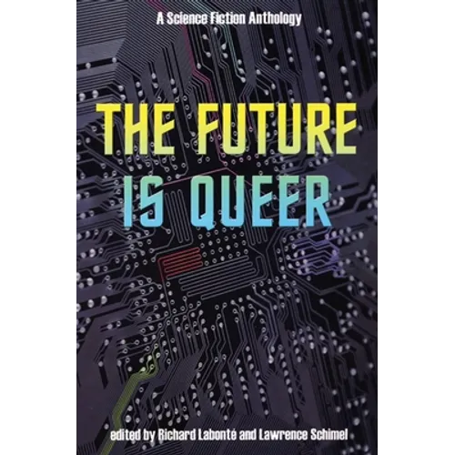The Future Is Queer: A Science Fiction Anthology - Paperback