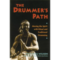 The Drummer's Path: Moving the Spirit with Ritual and Traditional Drumming - Paperback