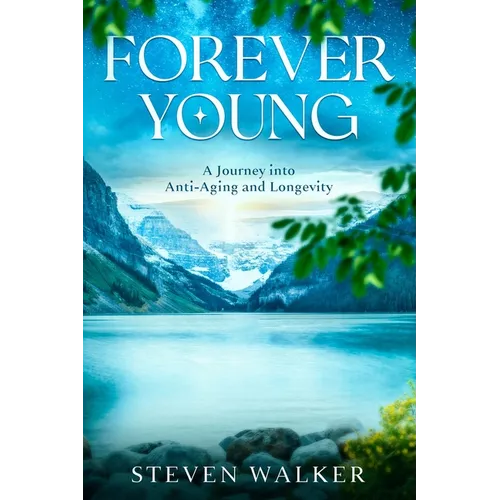 Forever Young: A Journey into Anti-Aging and Longevity - Paperback